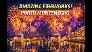Amazing Fireworks Over Porto Montenegro | Luxury Marina Night Spectacle