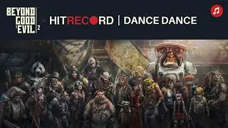 Dance Dance (Lyric Video) | Beyond Good & Evil 2 x HitRecord