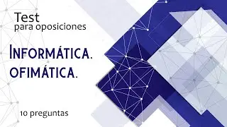 Test 017 ofimática e informática para oposiciones