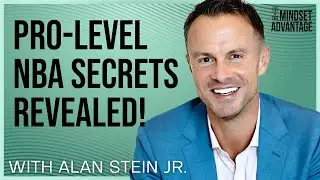 Alan Stein Jr. - Pro-Level NBA Secrets Revealed! | Mindset Advantage Podcast