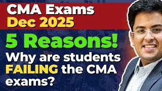 CMA Exams - Dec 2025 | 5 REASONS Behind Failure | 100% Results | Gourav Kabra