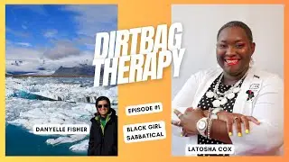 Black Girl Sabbatical with Latosha Cox (Dirtbag Therapy Podcast)