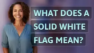 What does a solid white flag mean?