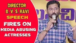 Director B  V  S  Ravi Fires On Media Abusing On Actresses | Silly Monks