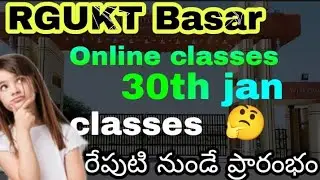 RGUKT basar college reopen date??  online classes starts from??