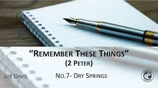 (SPECIAL ANNOUNCEMENT)  + Remember These Things (2 Peter) No.7- Dry Springs