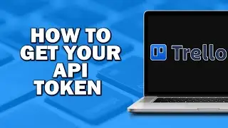 Как получить токен API Trello