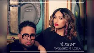 Awgwshto Pires - &Eacute; Assim feat Juceila by AP Records