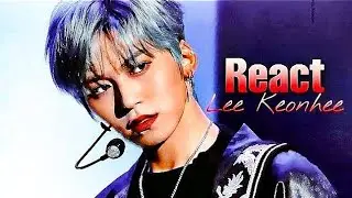 ONEUS - Lee Keonhee ' React ' Fmv