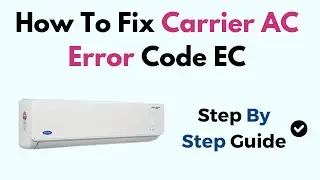 Fix Carrier AC Error Code EC &ndash; Causes, Refrigerant Leak Detection & Sensor Troubleshooting Guide