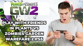 How to Play with Friends in Plants vs Zombies Garden Warfare 2 on PS5 2026 (UPDATED)