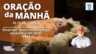 Emanuel: Deus conosco hoje, amanhã e em 2026   | 25.12.25 #804 | Pr. Daniel A. Polezelli