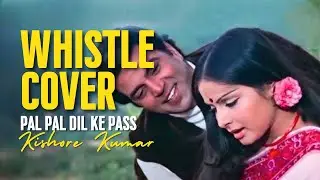Pal Pal Dil ke Pass | Whistle Cover