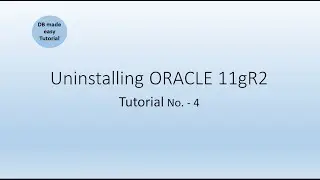Tutorial 4 - Uninstalling Oracle 11gR2