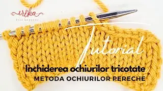 Tutorial de inchis ochiurile tricotate - metoda ochiurilor-pereche
