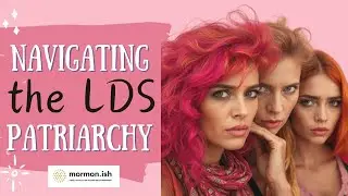 Navigating the LDS Patriarchy