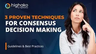 What is Consensus Decision Making: Benefits, Techniques and its Process