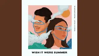 Wish It Were Summer (feat. Mariamaria)