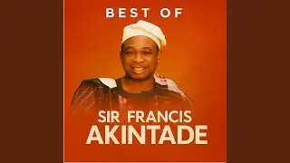 BEST OF SIR FRANCIS AKINTADE