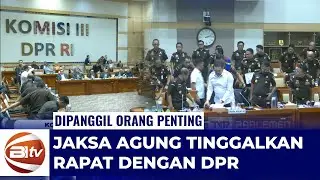 Momen Jaksa Agung Tinggalkan Rapat DPR, Dipanggil Pejabat Penting