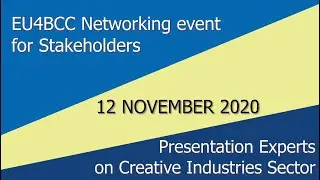 EU4BCC Networking event for Stakeholders 12-11-2020 | Presentation Experts on CREATIVE INDUSTRIES
