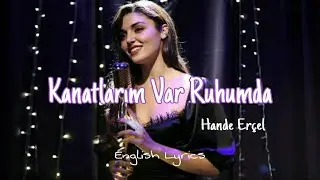 Kanatlarım Var Ruhumda - Hande Er&ccedil;el |Sen &ccedil;al kapımı (English lyrics)