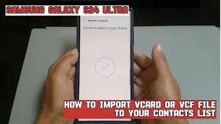 How to import vCard or VCF file to your contacts list on Samsung Galaxy S24 Ultra