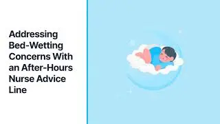 Addressing Bed Wetting Concerns With an After-Hours Nurse Advice Line
