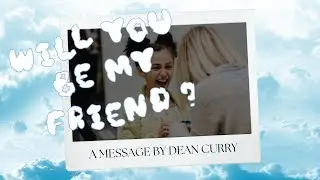 Will You Be My Friend | Dean Curry - OURCHURCH