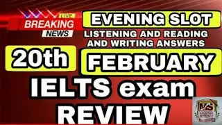 20 FEBRUARY 2021 IELTS EXAM ANSWERS REVIEW | MORNING & EVENING BOTH SLOTS | REVIEW  20 FEBRUARY 2021