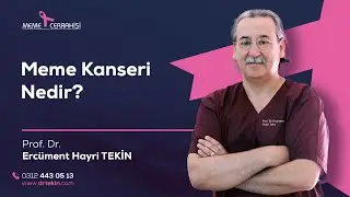 Prof.Dr.Ercüment TEKİN - Meme Kanseri Nedir?