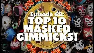 Top 10 Masked Gimmicks!