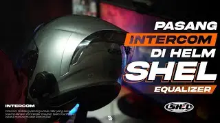 PASANG INTERCOM DI HELM 290K SHEL EQUALIZER l JADI KELIATAN PROPER ⚡⚡