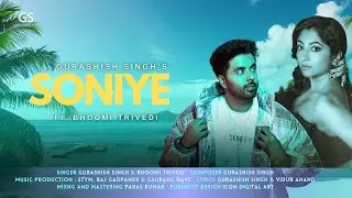 Soniye Official Music Video| Gurashish Singh| Feat. Bhoomi Trivedi| Vidur Anand