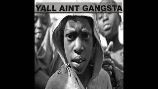 Yall Aint Gangsta - Bless Mics / TimBuk2 / Bonnette Da Bandit  
