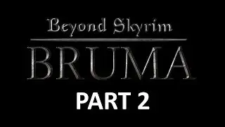 Let's Play Beyond Skyrim: Bruma - Part 2