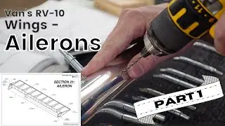 Van's RV-10 Wings - Ailerons, Part 1 of 2
