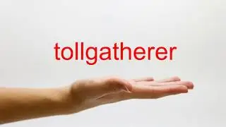 How to Pronounce tollgatherer - American English