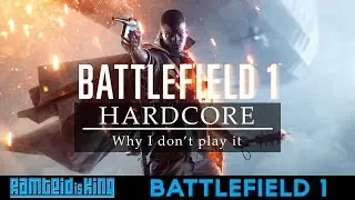 Battlefield 1 - My thoughts on hardcore mode - why I dont play it