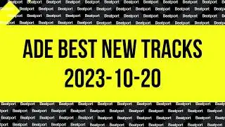 Beatport ADE Best New Tracks 2023-10-20