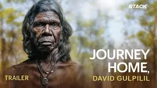 Journey Home, David Gulpilil | Trailer | STACK