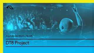 Anjunabeats Worldwide 645 with DT8 Project