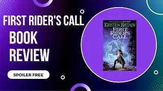 First Rider's Call by Kristen Britain | Book 2 in Green Rider Series | SPOILER FREE BOOK REVIEW