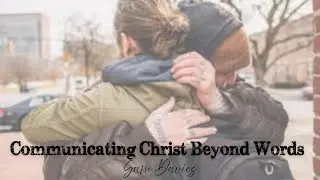 Modesto Central | Communicating Christ Beyond Words | Sam Davies
