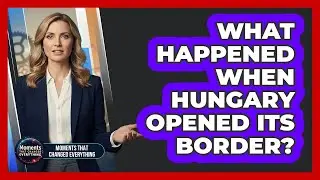 What Happened When Hungary Opened Its Border?