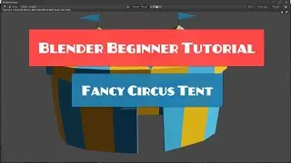 Animate a Whimsical Circus Tent with Blender - No Ads