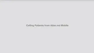 Calling Patients from Atlas.md Mobile