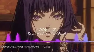 Look like (slowed+reverbed) |RogueNova x Vibes : Afterhours #music #slowedandreverb 