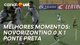NOVORIZONTINO 0 X 1 PONTE PRETA: VEJA O GOL E OS MELHORES MOMENTOS DA PARTIDA