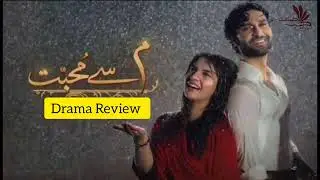 Drama Review | Meem Se Muhabbat &mdash; Honest Opinions & Deep Analysis